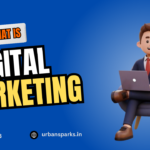 What is Digital Marketing and Why You Should Enroll for a Digital Marketing Course